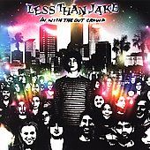 In with the Out Crowd by Less than Jake CD, May 2006, Sire