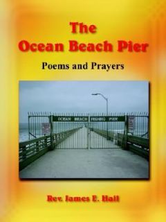 The Ocean Beach Pier by James E. Hall 2005, Paperback