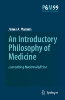   Philosophy of Medicine by James A. Marcum 2008, Hardcover