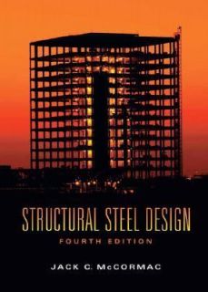 Structural Steel Design by Jack C. McCormac 2007, Hardcover