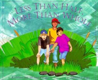 Less Than Half, More Than Whole by Kathleen Lacapa and Michael Lacapa 