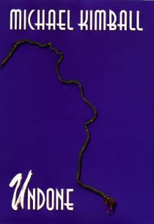 Undone by Michael Kimball 1996, Hardcover