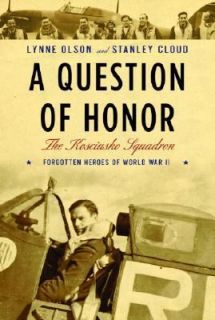 Question of Honor The Kosciuszko Squadron Forgotten Heroes of World 