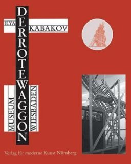 Ilya Kabakov The Red Wagon by Ilya Kabakov 2005, Hardcover