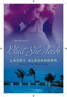 What She Needs by Lacey Alexander (2009,