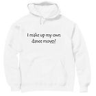 pullover Hooded Hoodie Sweatshirt funny I make up my own dance moves