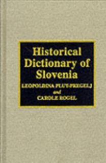 Historical Dictionary of Slovenia No. 13 by Carole Rogel and 