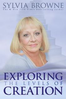 Exploring the Levels of Creation by Sylvia Browne 2007, Paperback 