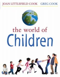 The World of Children by Joan Littlefield Cook and Greg Cook 2006 