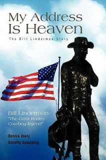 My Address Is Heaven The Bill Linderman Story by Bonnie Darlene Voelz 