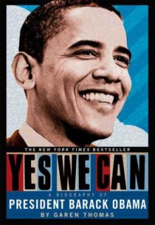 Yes We Can A Biography of President Barack Obama by Garen Eileen 