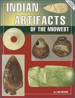 Indian Artifacts of the Midwest Vol. 1 by Lar Hothem 1991, Paperback 