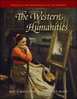The Western Humanities Vol. 2 by F. DeWitt Platt and Roy T. Matthews 