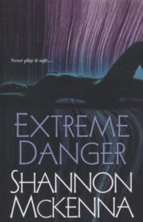 Extreme Danger by Shannon McKenna (2008,