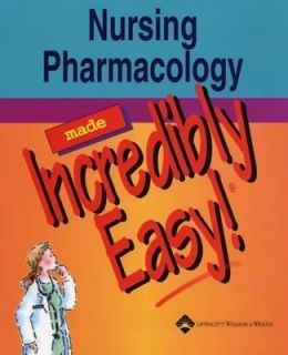 Nursing Pharmacology Made Incredibly Easy (2004, Paperback)