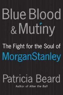   and Mutiny  The Fight for the Soul of Morgan Stanley by Patricia