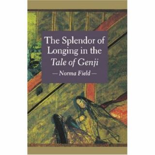   of Longing in the Tale of Genji by Norma Field 1987, Paperback