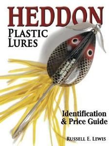 Heddon Plastic Lures Identification and Price Guide by Russell Lewis 