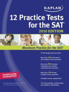12 Practice Tests for the SAT 2010 by Kaplan Publishing Staff 2009 
