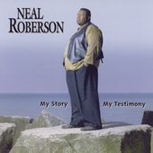 My Story My Testimony by Neal Roberson CD, Sep 2003, Blackberry 
