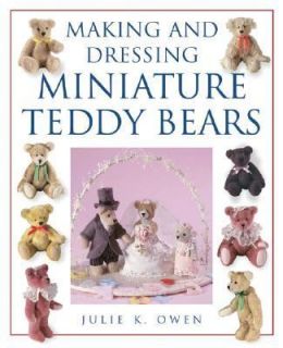   Dressing Miniature Teddy Bears by Julie K. Owen 2002, Paperback
