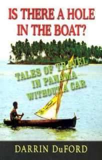 IS THERE A HOLE in the BOAT Tales of Travel in Panama without a Car by 