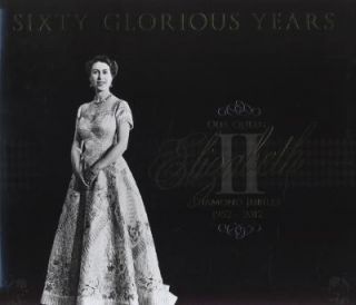 60 Glorious Years Queen Elizabeth II   Diamond Jubilee, 1952 2012 by 