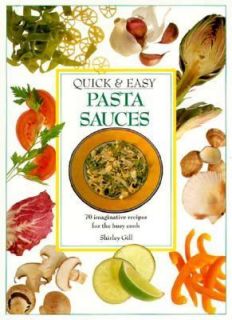 Quick and Easy Pasta Sauces by Shirley Gill 1994, Hardcover
