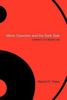   Memoir of a Bipolar Life by Richard R. Patton 2011, Paperback