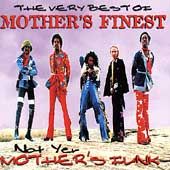 The Very Best of Mothers Finest Not Yer Mothers Funk by Mothers 