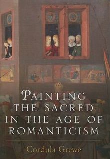 Painting the Sacred in the Age of Romanticism Ainting Religion in the 