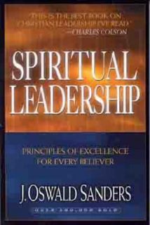 Spiritual Leadership Completely Updated Text by J. Oswald Sanders 1994 