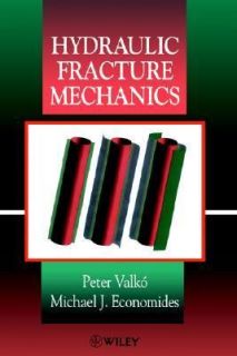 Hydraulic Fracture Mechanics by Peter Valkó and Michael J. Economides 