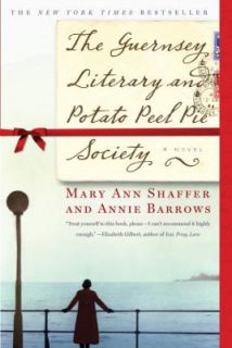 The Guernsey Literary and Potato Peel Pie Society by Mary Ann Shaffer 