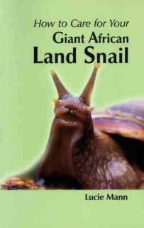 How to Care for Your Giant African Land Snail (Paperback)