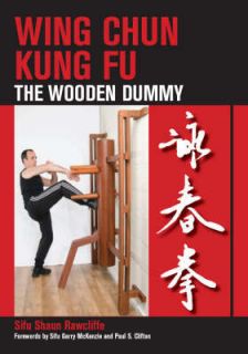 Wing Chun Kung Fu The Wooden Dummy by Sifu Shaun Rawcliffe 