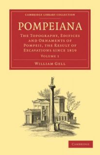 Pompeiana The Topography, Edifices and Ornaments of Pompeii, the 