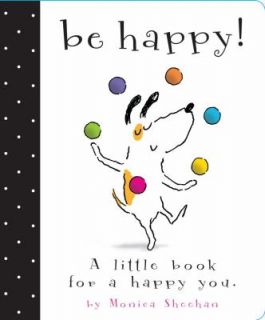   Little Book for a Happy You by Monica Sheehan 2010, Board Book