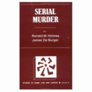 Serial Murder Vol. 2 by Ronald M. Holmes and James DeBurger 1988 