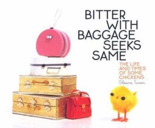   Baggage Seeks Same The Life and Times of Some Chickens, Sloane Tane