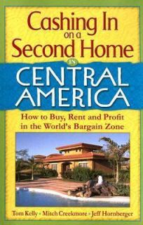 Cashing In on a Second Home in Central America How to Buy, Rent and 