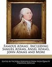 Famous Adams, Including Samuel Adams, Ansel Adams, John Adams and 