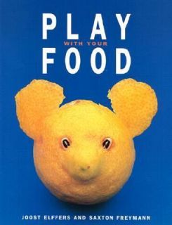   Your Food by Joost Elffers and Saxton Freymann 2002, Hardcover