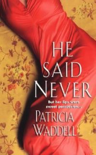 He Said Never by Patricia Waddell (2004,