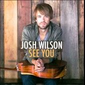 See You by Josh Wilson (CD, Jan 2011, So