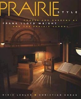 Prairie Style Houses and Gardens by F. L. Wright by Dixie Legler 1999 