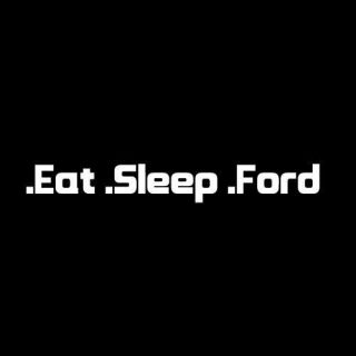 Eat Sleep FORD Funny Car Sticker Bike Decal jdm euro stickerbomb
