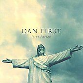 Jesus Pariah by Dan First (CD, Tate Musi