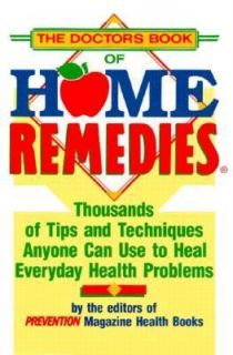 The Doctors Book of Home Remedies Thousands of Tips and Techniques 
