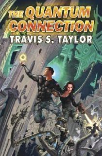 The Quantum Connection by Travis S. Taylor and Travis Taylor 2005 